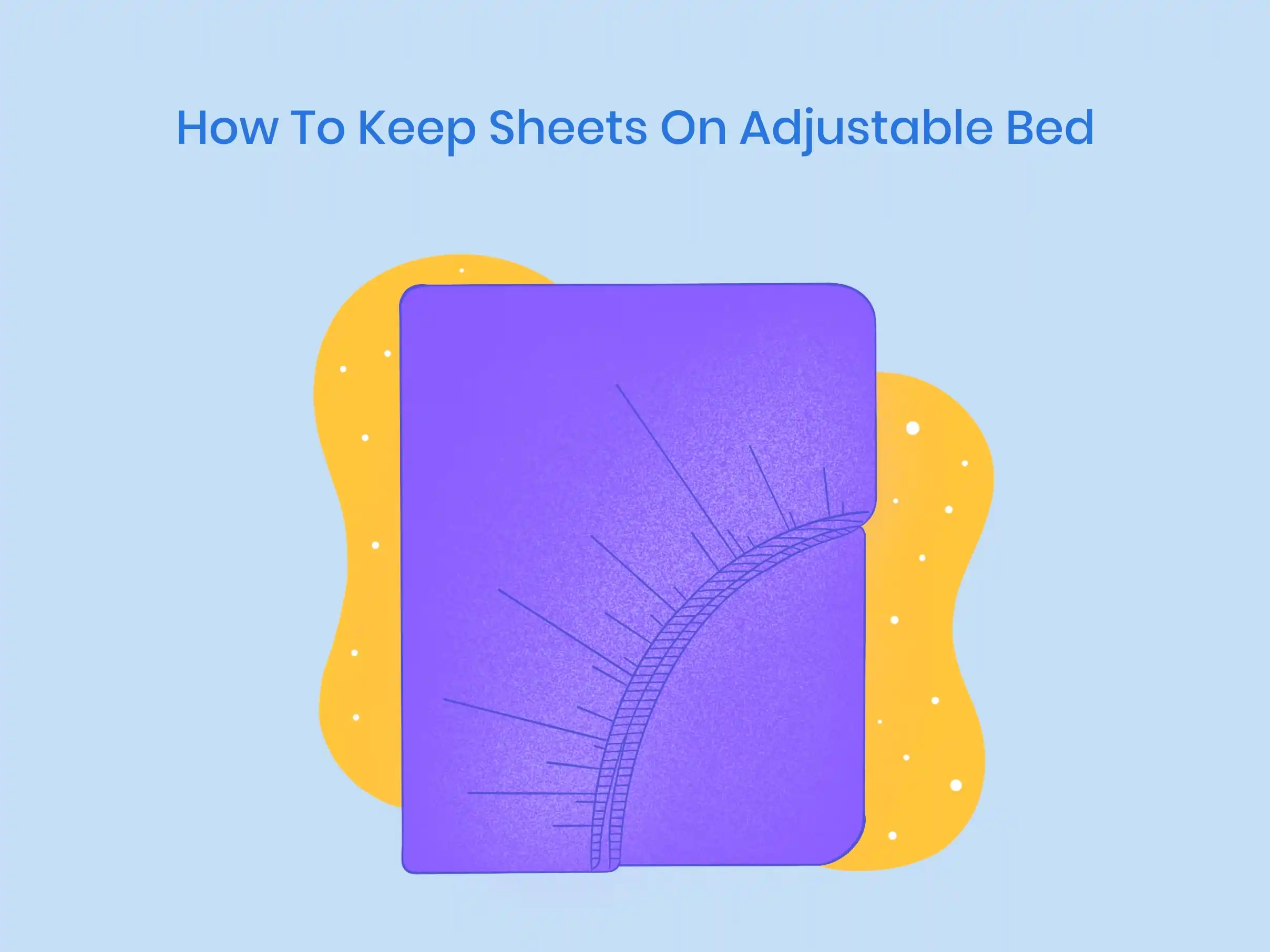 Illustration of How to keep sheets on adjustable beds