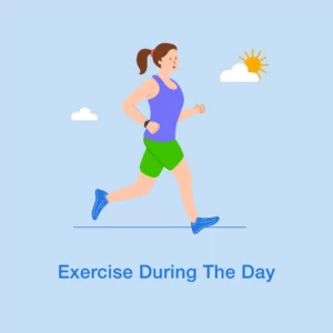Exercise during the day
