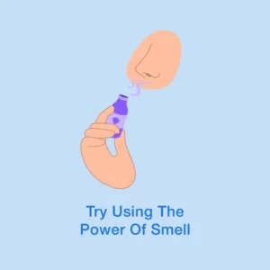 Try using the Power of Smell